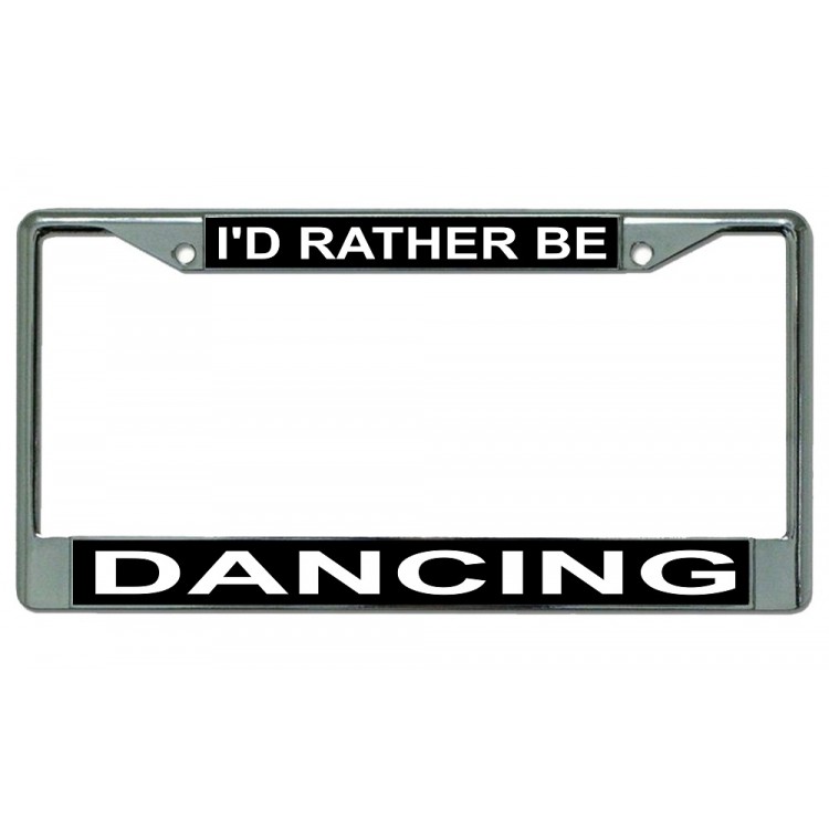LPO1864 Id Rather Be Dancing Chrome Photo License Plate Frame, Free Screw Caps