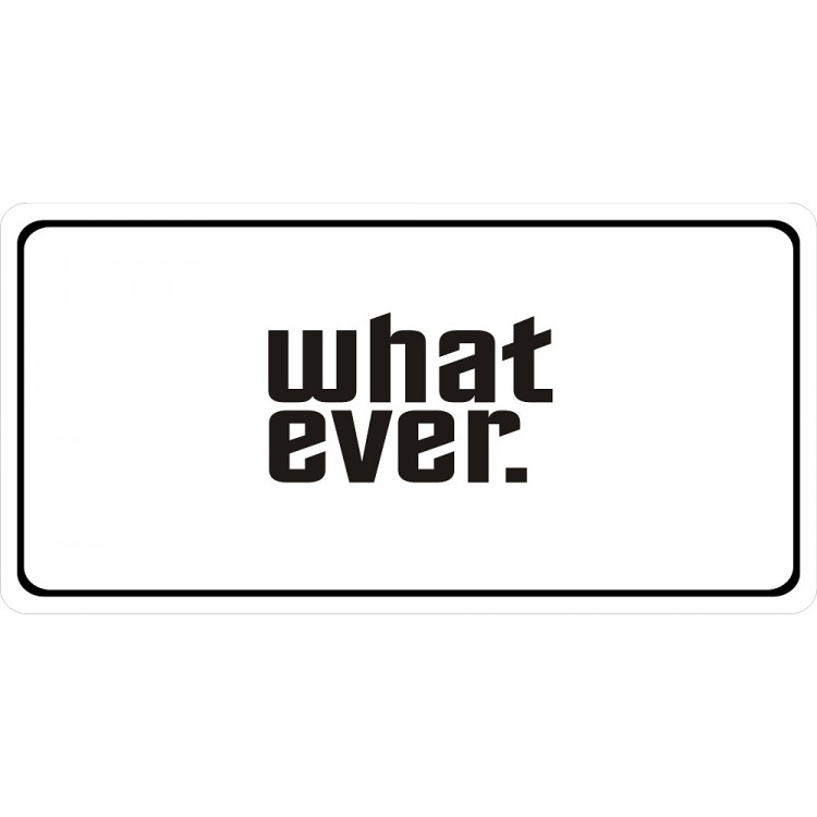 LPO1997 6 x 12 in. What Ever Photo License Plate