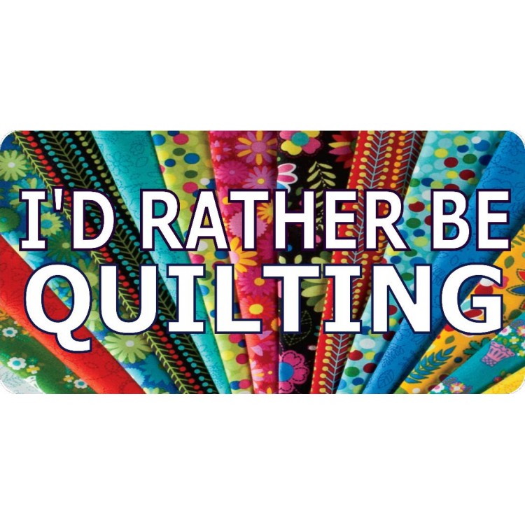 6 x 12 in. Id Rather Be Quilting No.2 Photo License Plate
