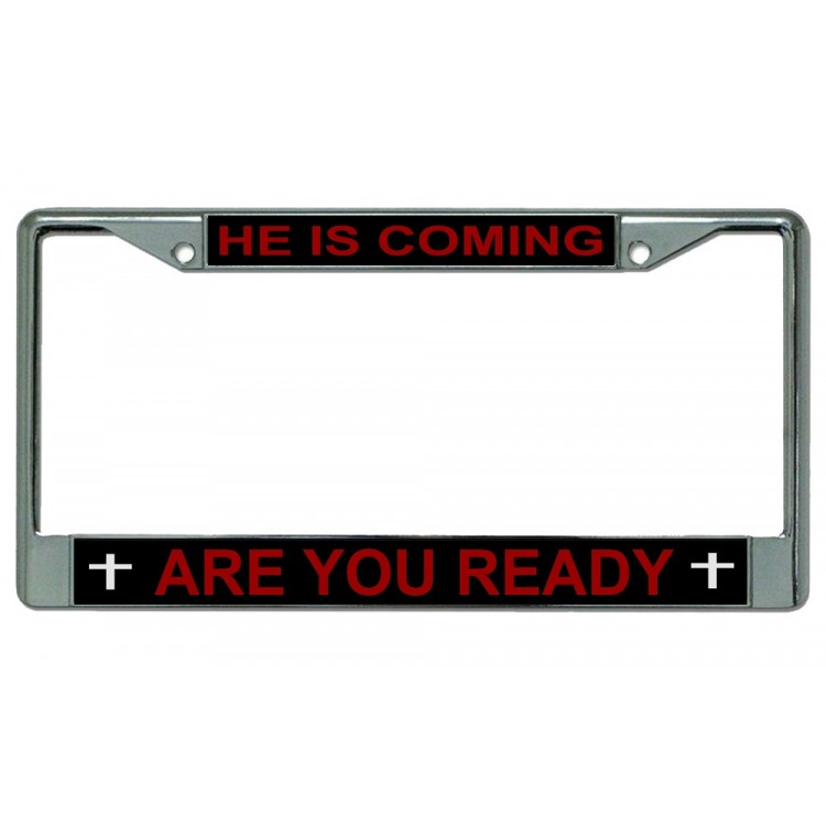 LPO2124 He is Coming are You Ready Chrome License Plate Frame