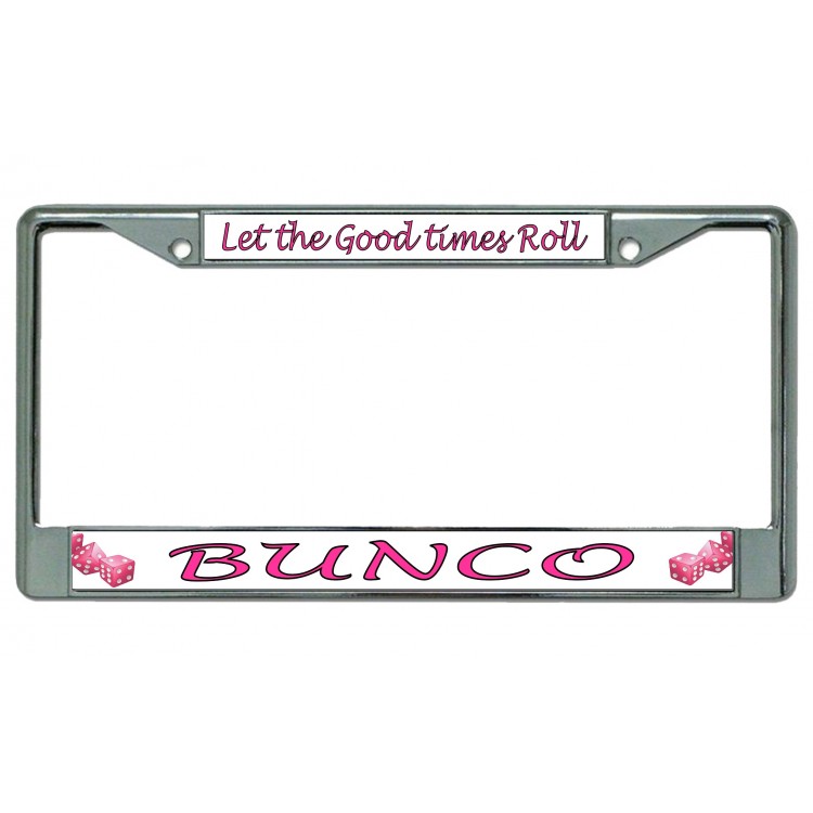 LPO4697 6 x 12 in. Bunco Let the Good Times Roll Chrome License Plate Frame