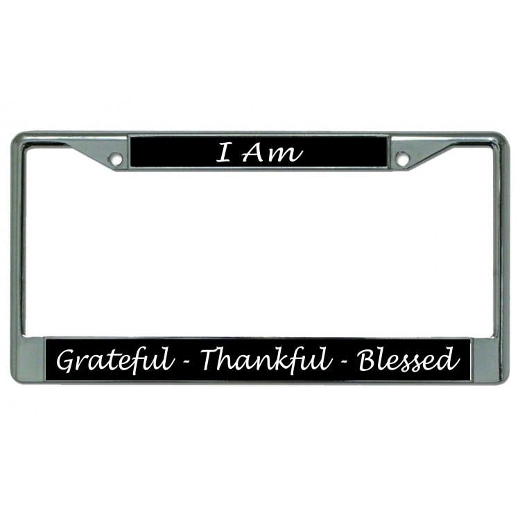 LPO4699 6 x 12 in. I am Grateful Thankful Blessed Chrome License Plate Frame