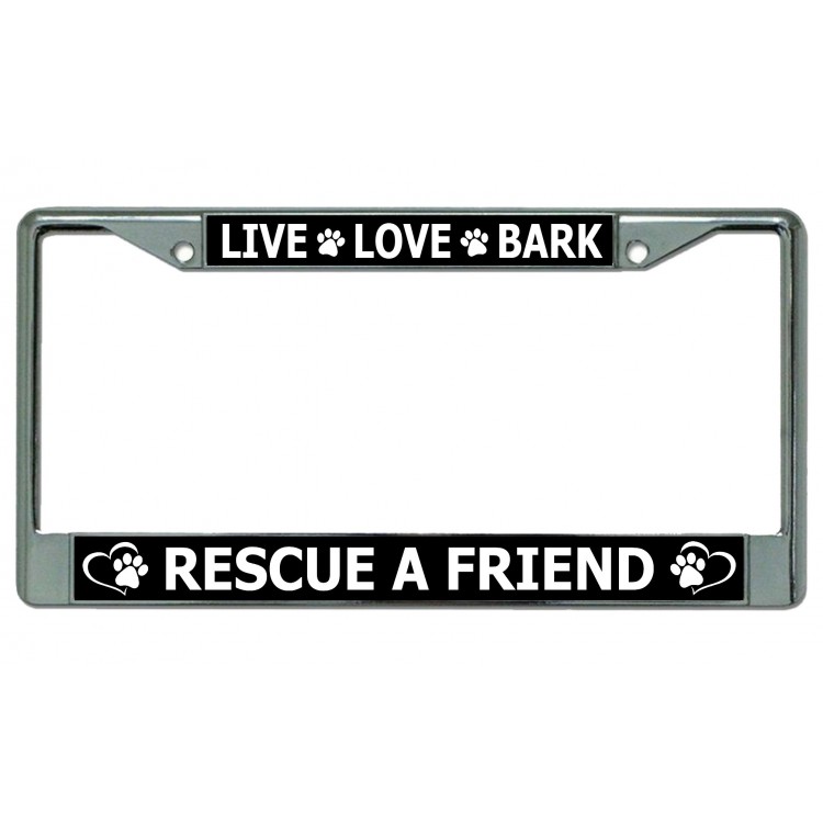 LPO4706 6 x 12 in. Live Love Bark Rescue a Friend Chrome License Plate Frame