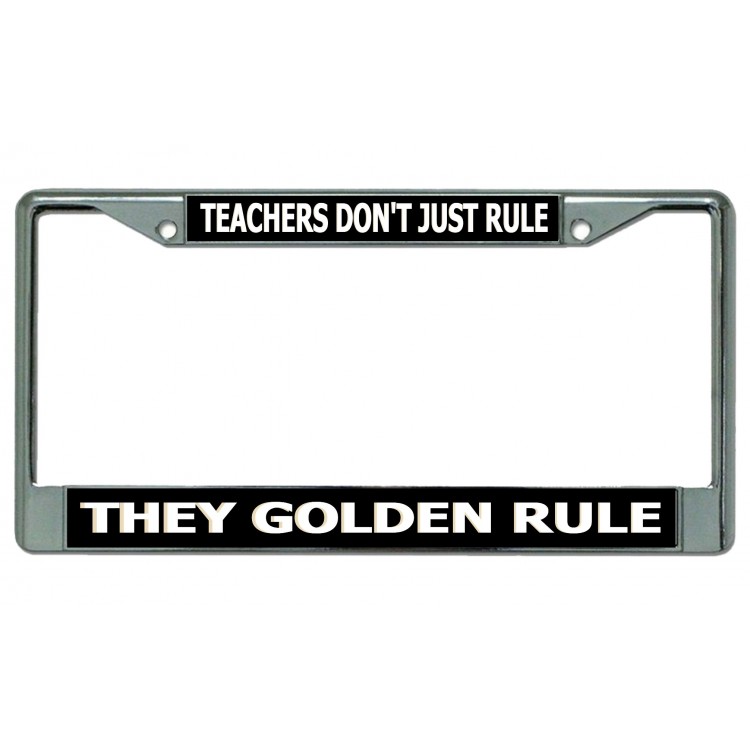 LPO4708 6 x 12 in. Teachers Dont Just Rule Chrome License Plate Frame