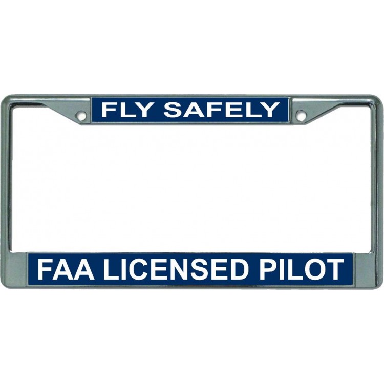 LPO5743 6 x 12 in. Fly Safely FAA Licensed Pilot Chrome License Plate Frame
