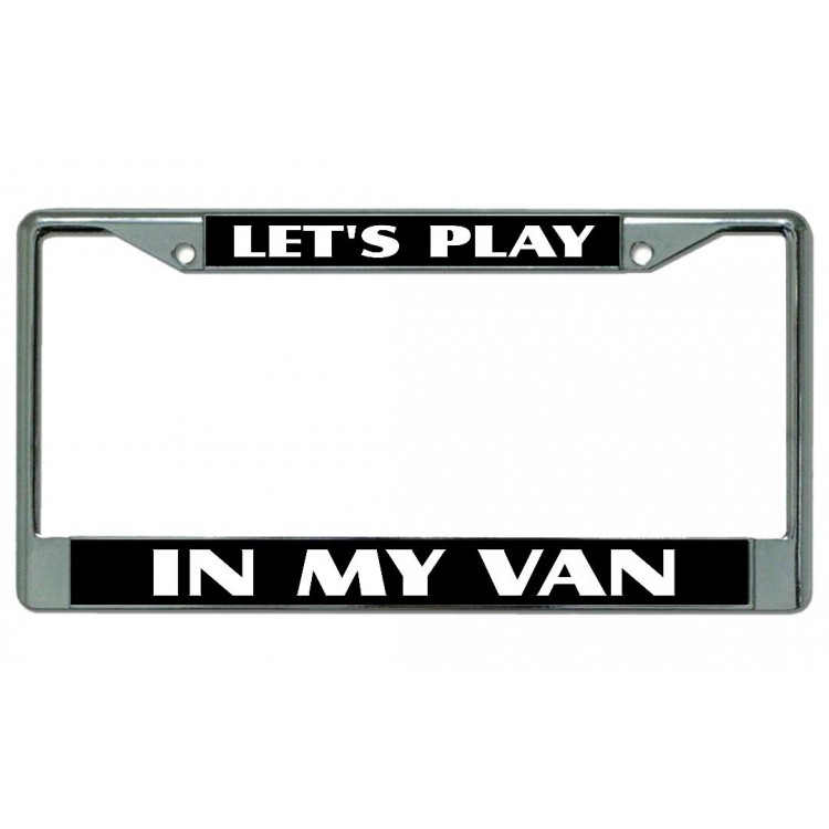 6 x 12 in. Lets Play in My Van Chrome License Plate Frame