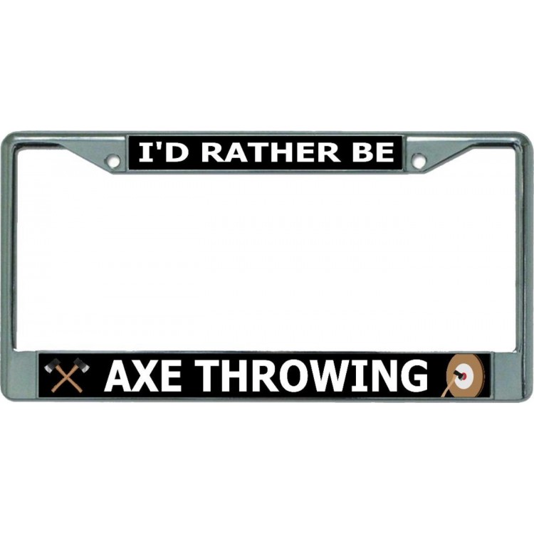 LPO5758 6 x 12 in. Id Rather Be Axe Throwing Chrome License Plate Frame
