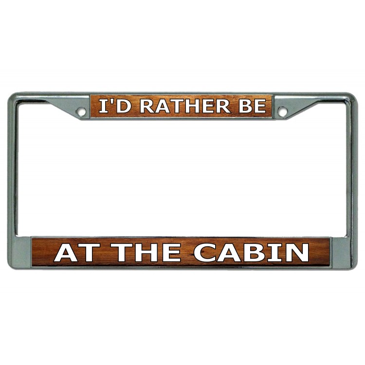 LPO4893 6 x 12 in. Id Rather Be at the Cabin Chrome License Plate Frame