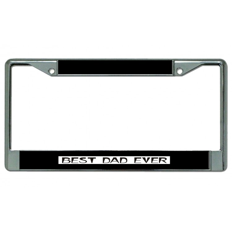 LPO4899 6 x 12 in. Best Dad Ever Chrome License Plate Frame