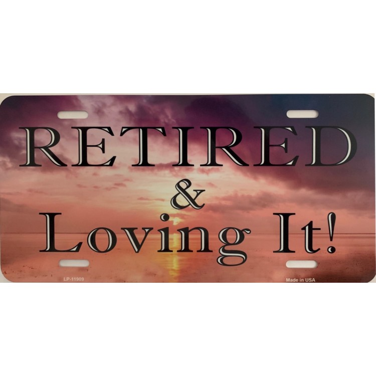 6 x 12 in. Retired & Loving It Metal License Plate
