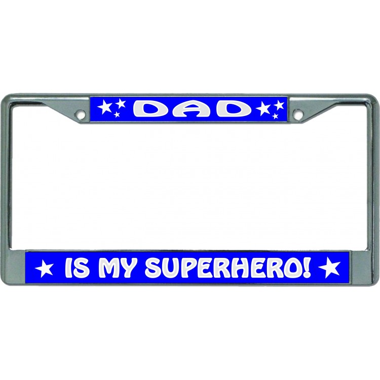 LPO5786 6 x 12 in. Dad is My Superhero Chrome License Plate Frame