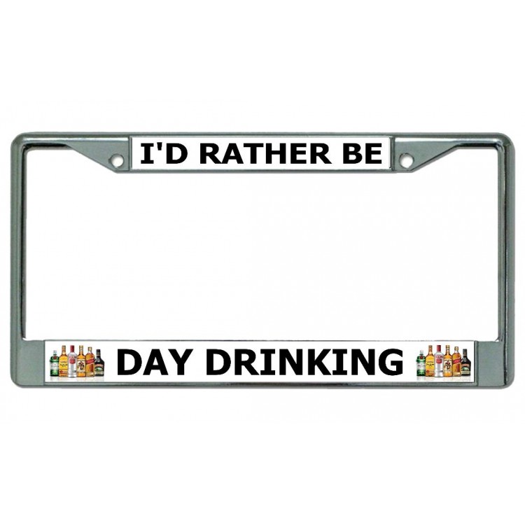 LPO4969 6 x 12 in. Id Rather Be Day Drinking Chrome License Plate Frame