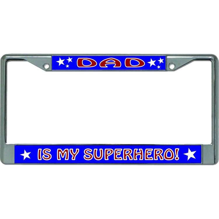 LPO5791 6 x 12 in. Dad is My Superhero No.2 Chrome License Plate Frame
