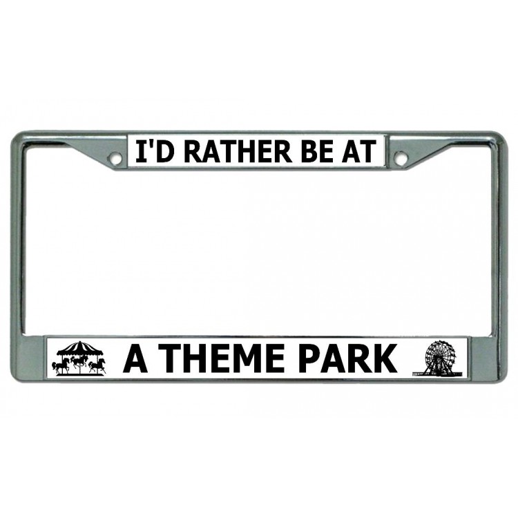 LPO4973 6 x 12 in. Id Rather Be at a Theme Park Chrome License Plate Frame