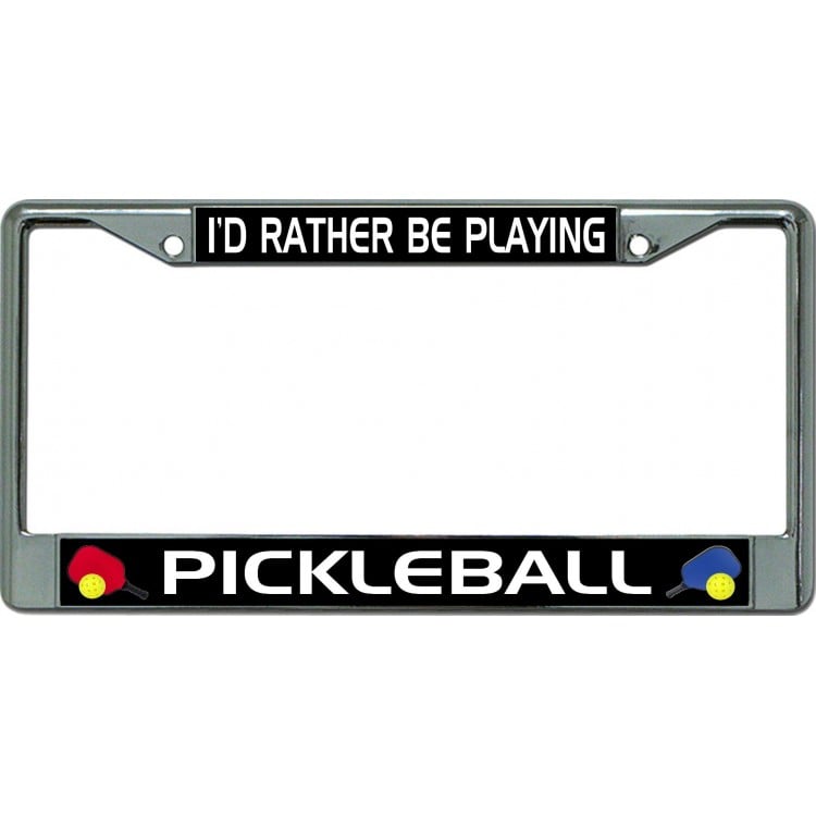 LPO6563 6 x 12 in. Id Rather Be Playing Pickleball No.3 Chrome License Plate Frame