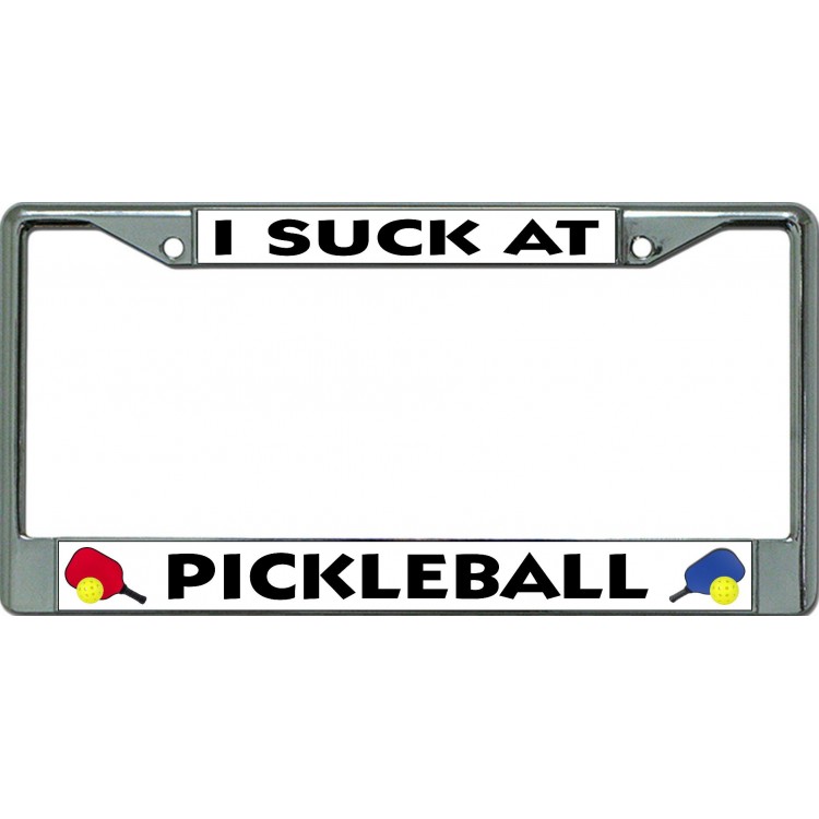 LPO6567 6 x 12 in. I Suck at Pickleball Chrome License Plate Frame