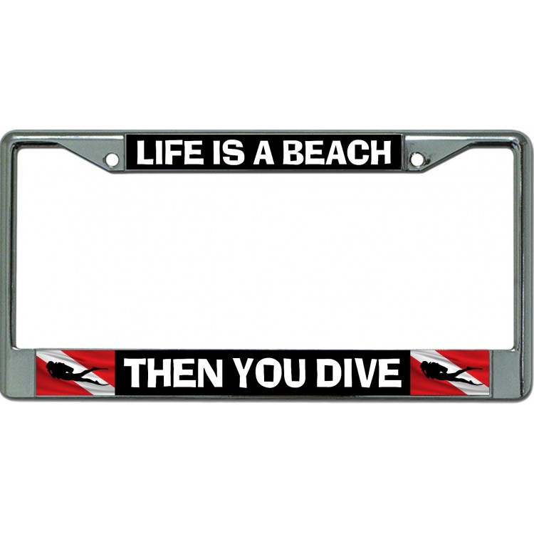 LPO6570 6 x 12 in. Life is a Beach Then You Dive Chrome License Plate Frame