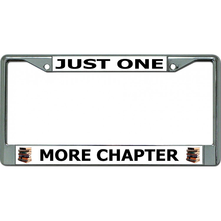LPO6576 6 x 12 in. Just One More Chapter Chrome License Plate Frame