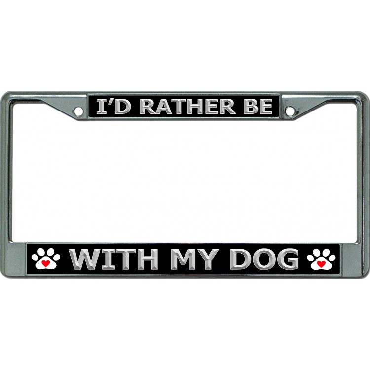 LPO6588 6 x 12 in. Id Rather Be with My Dog Chrome License Plate Frame