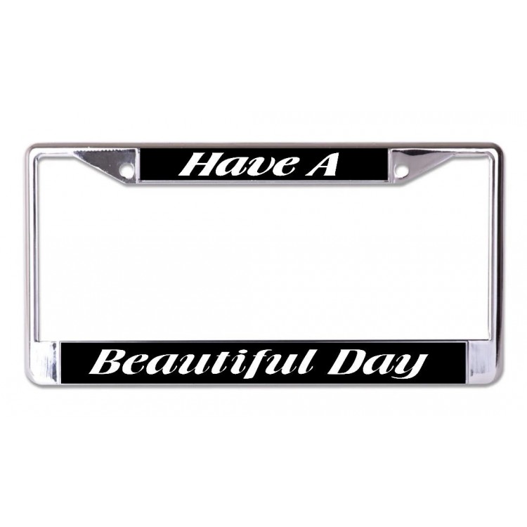 LPO6711 6 x 12 in. Have a Beautiful Day Chrome License Plate Frame