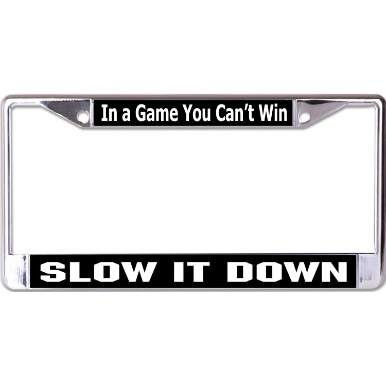 LPO6792 6 x 12 in. In a Game You Cannot Win Chrome License Plate Frame