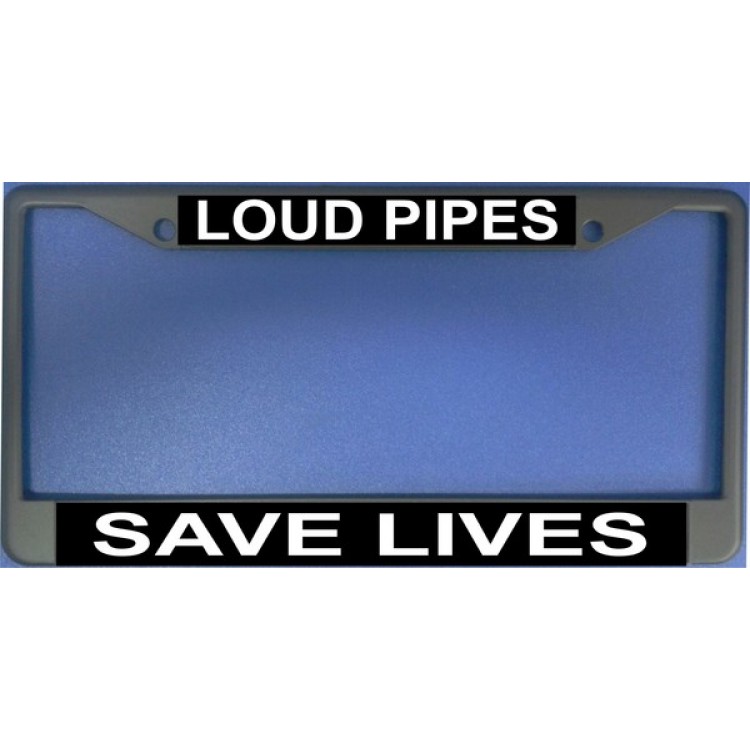HDFR016 Loud Pipes Save Lives License Plate Frame, Free Screw Caps