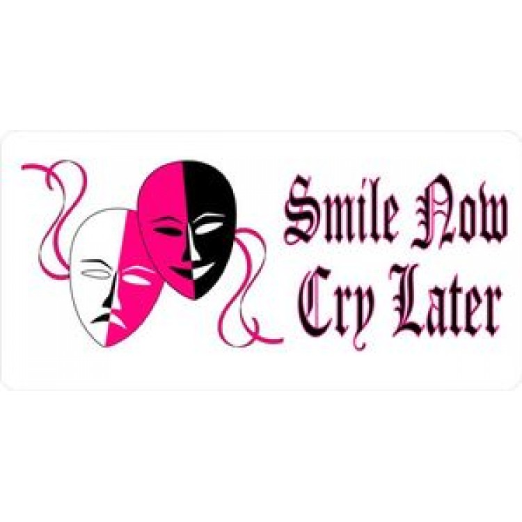 LPO464 Smile Now Cry Later License Plate