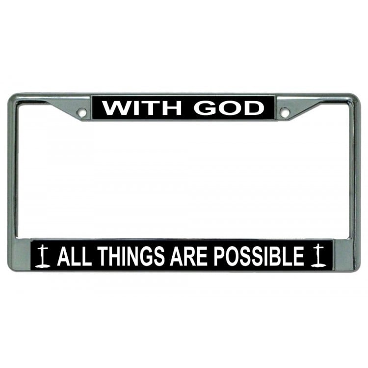 6 x 12 in. with God All Things are Possible Chrome License Plate Frame