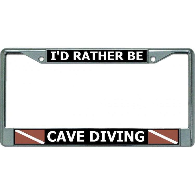 LPO5853 6 x 12 in. Id Rather Be Cave Diving Chrome License Plate Frame