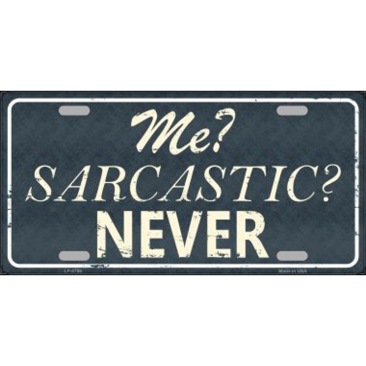 LP-8796 6 x 12 in. Me Sarcastic Never Matel License Plate