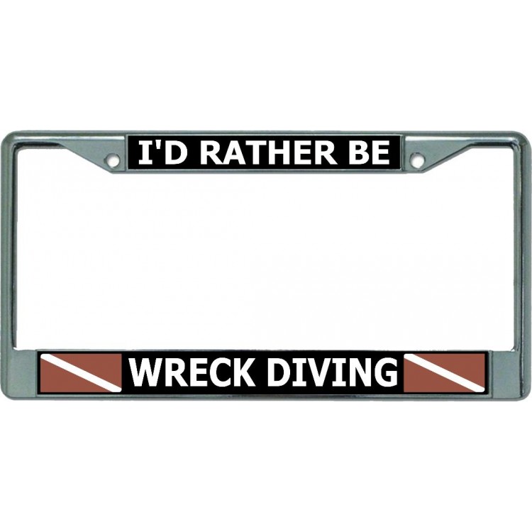 6 x 12 in. Id Rather Be Wreck Diving Chrome License Plate Frame
