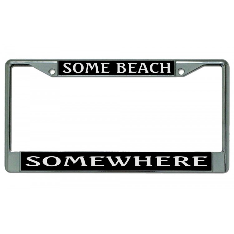 LPO2795 6 x 12 in. Some Beach Some Where Chrome License Plate Frame