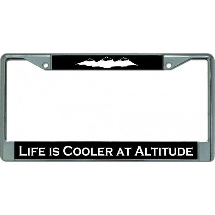 LPO5906 6 x 12 in. Life is Cooler at Altitude Chrome License Plate Frame