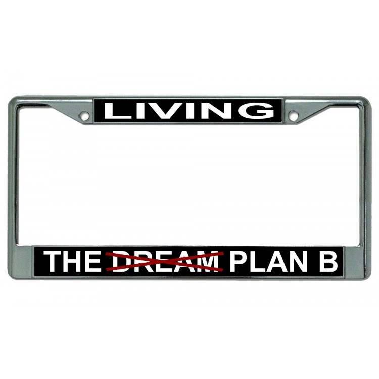 LPO2912 6 x 12 in. Living the Dream Plan B Chrome License Plate Frame