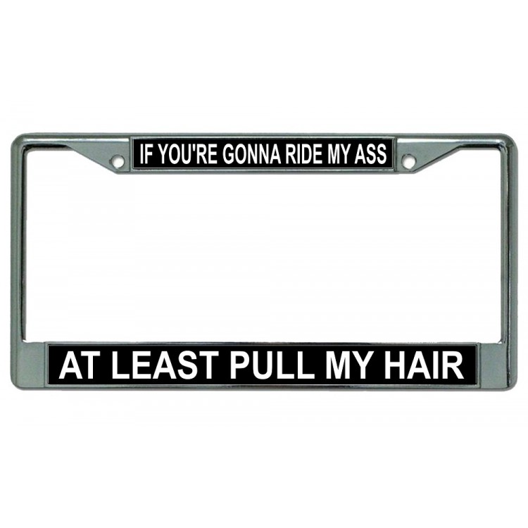 LPO2934 6 x 12 in. At Least Pull My Hair Chrome License Plate Frame