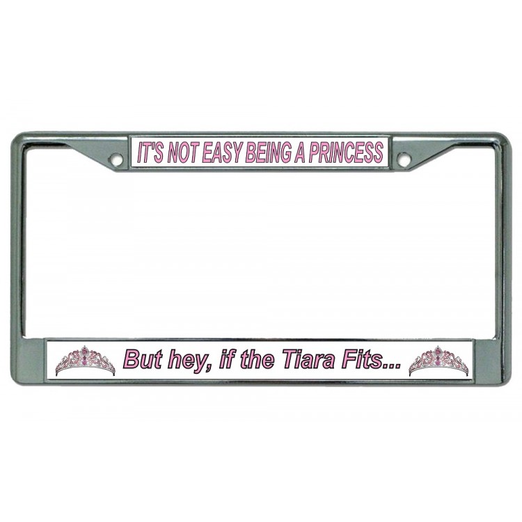 LPO2946 6 x 12 in. Its Not Easy Being a Princess Chrome License Plate Frame