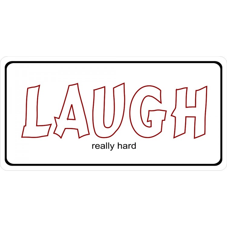 LPO2199 6 x 12 in. Laugh Really Hard Photo License Plate
