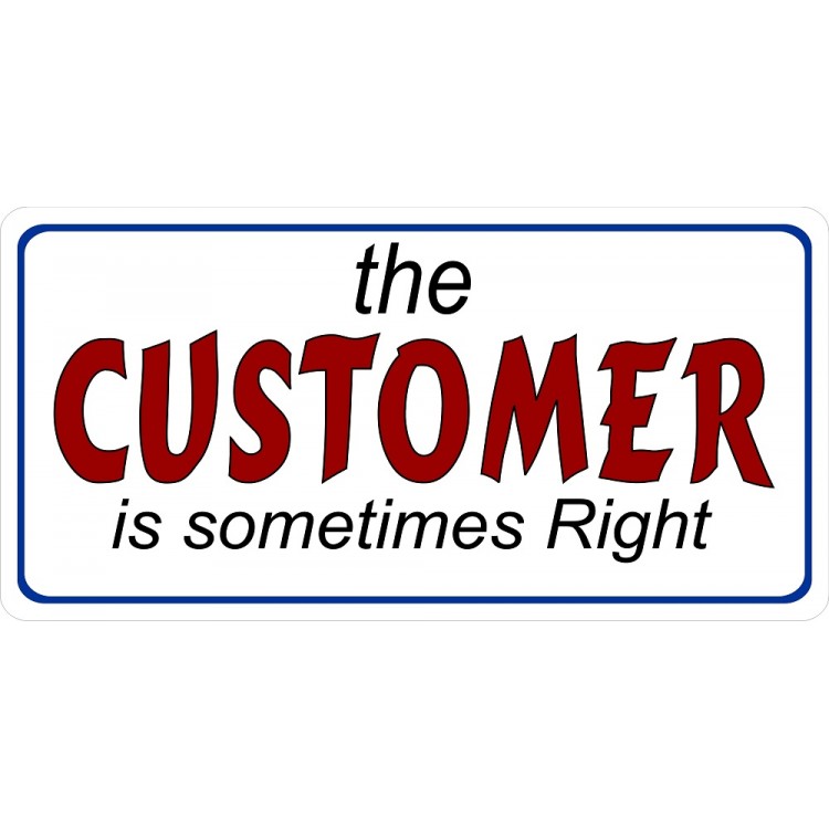 LPO2236 6 x 12 in. The Customer is Sometimes Right Photo License Plate