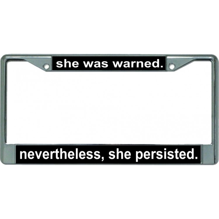 LPO5927 6 x 12 in. She Was Warned Nevertheless Chrome License Plate Frame