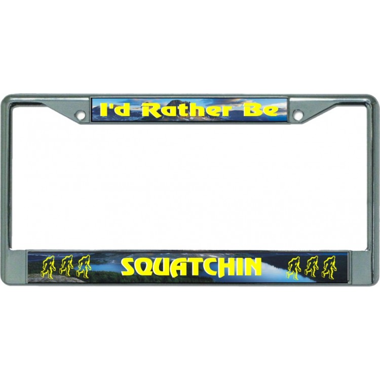 LPO5928 6 x 12 in. Id Rather Be Squatchin Chrome License Plate Frame
