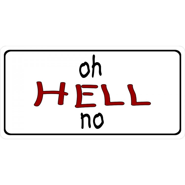LPO2548 6 x 12 in. Oh Hell No Photo License Plate