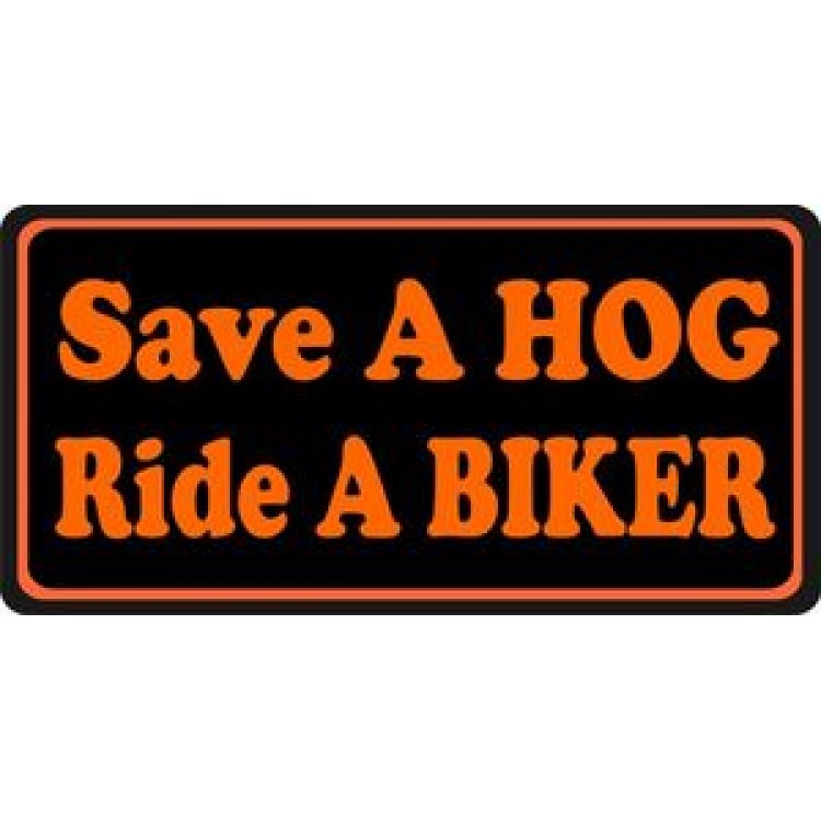 LPO700 Save a Hog - Ride a Biker Photo License Plate