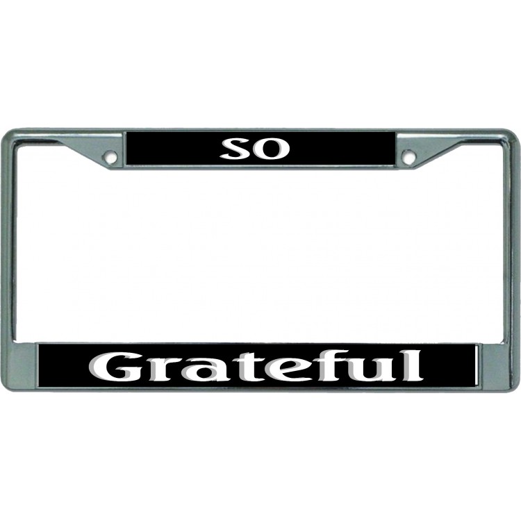 LPO5032 6 x 12 in. So Grateful Chrome License Plate Frame