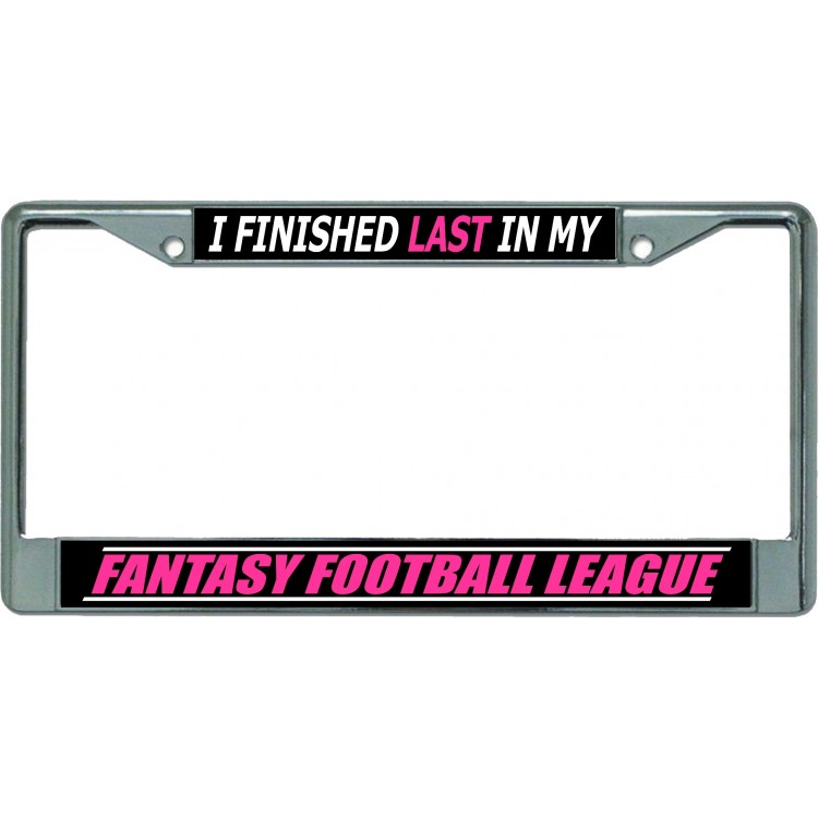 LPO5215 6 x 12 in. I Finished Last Fantasy Football League Chrome License Plate Frame