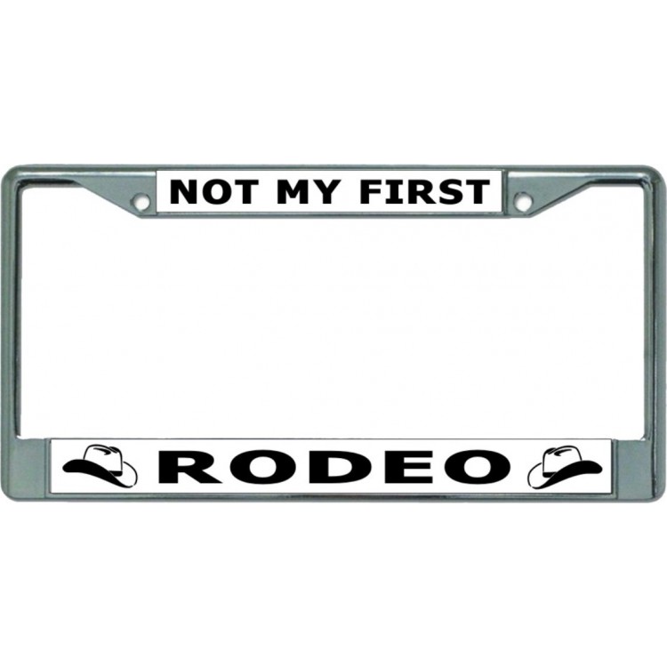 LPO5957 6 x 12 in. Not My First Rodeo Chrome License Plate Frame