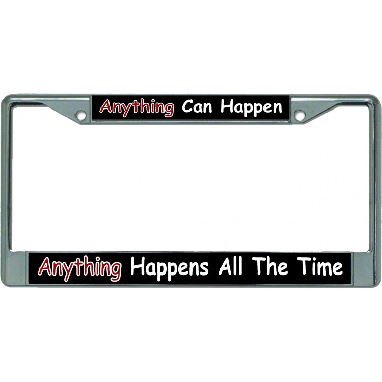 LPO5331 6 x 12 in. Anything Can Happen Chrome License Plate Frame