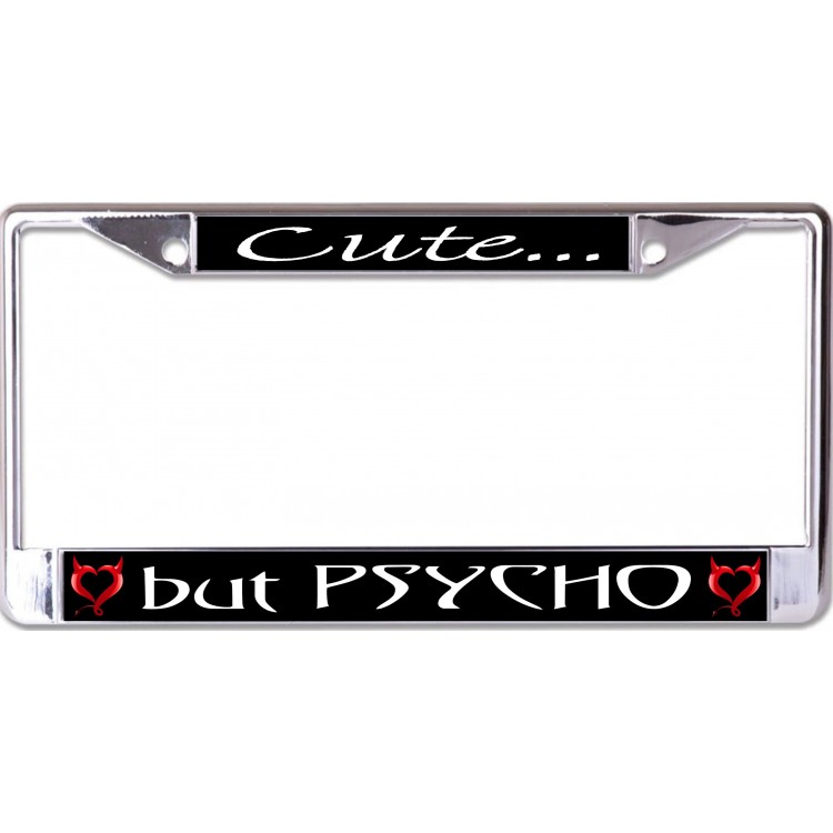 LPO6835 6 x 12 in. Cute But Psycho Chrome License Plate Frame