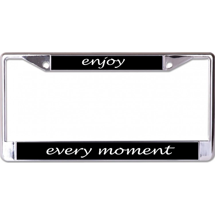 LPO6839 6 x 12 in. Enjoy Every Moment Chrome License Plate Frame