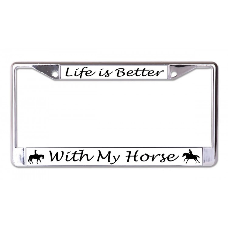 6 x 12 in. Life is Better with My Horse Chrome License Plate Frame