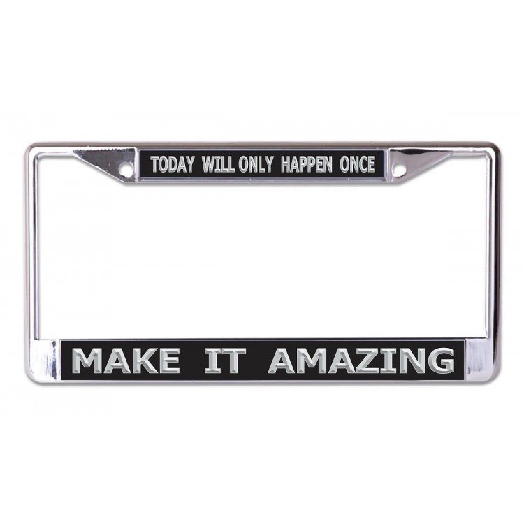 LPO6873 6 x 12 in. Today Will Only Happen Once Chrome License Plate Frame